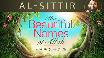 Beautiful Names of Allah (pt.11)- Al-Sittir - Dr. Shaykh Yasir Qadhi
