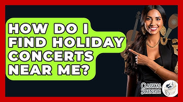 How Do I Find Holiday Concerts Near Me? - Classical Serenade
