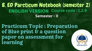 B.ED Practicum Notebook (Semester 2) preparation of blue print & a question paper on learning