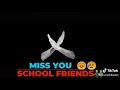 Miss you school friends  mohammed sohail