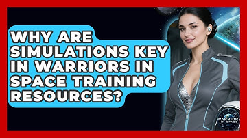 Why Are Simulations Key in Warriors in Space Training Resources? - Warriors In Space