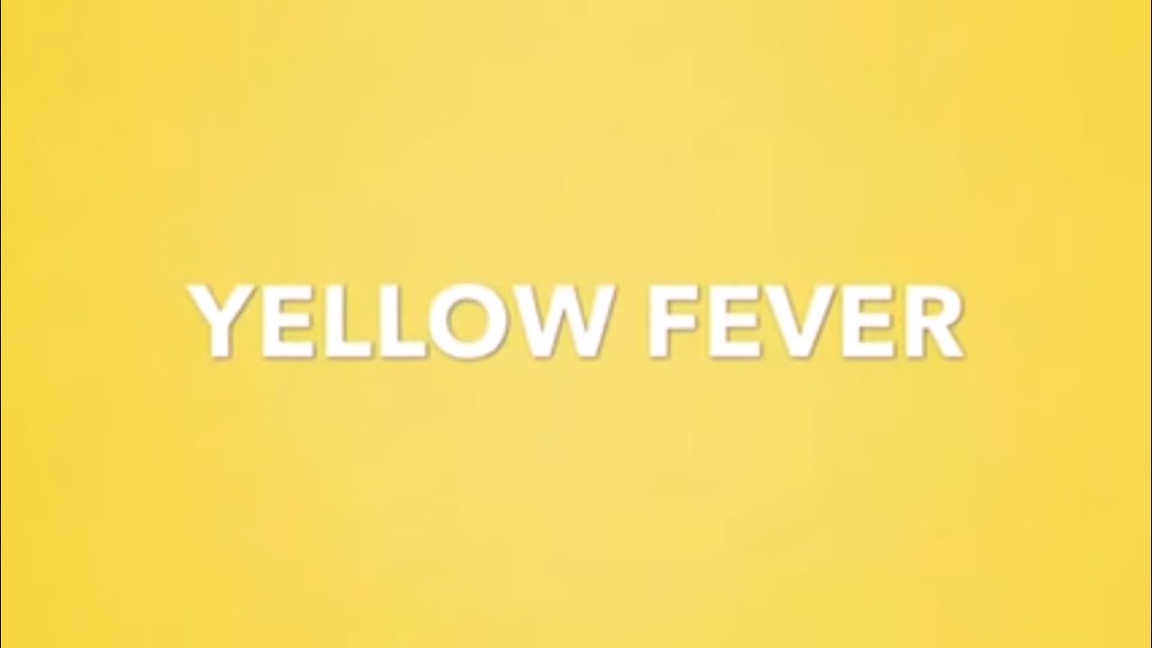 Yellow Fever - YouTube