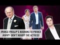 Prince Phillip's Warning To Prince Harry: Don't Marry The Actress | Naughty But Nice