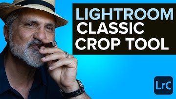 Master the CROP TOOL in Lightroom Classic Crop (Tutorial)
