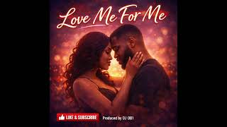 Love Me For Me Smooth Rb Vibes Produced By Dj Ob1