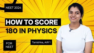 How To Score 180 in Physics in NEET 2024 | NEET Topper Tanishka AIR 1 Physics Preparation Strategy