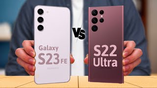 Samsung S23 Fe vs Samsung Galaxy S22 Ultra | Comparison