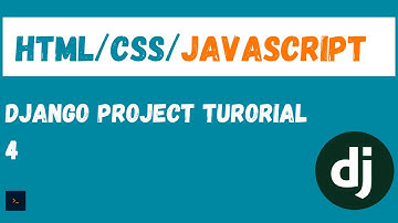 Setting up HTML CSS and JS. Django Project tutorial [4].