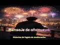 Mensaje de año nuevo. | Historia romántica y reflexiva del fin de año e inicio de uno nuevo.