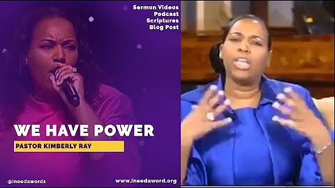 Pastor Kimberly Ray | We have power | I Need A WORD