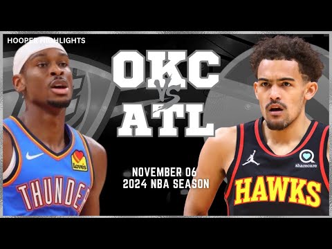 Atlanta Hawks vs Oklahoma City Thunder Full Game Highlights | Nov 6 | 2024 NBA Season