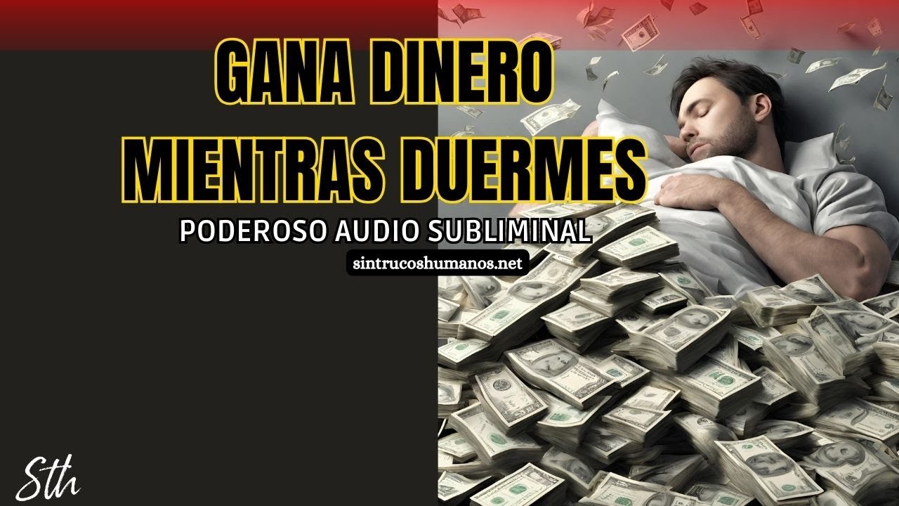 GANA DINERO MIENTRAS DUERMES - Poderoso Audio SUBLIMINAL 8 Horas - YouTube
