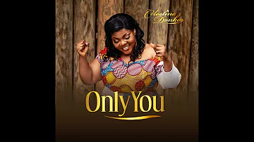 Celestine Donkor || Only You {Official Video}