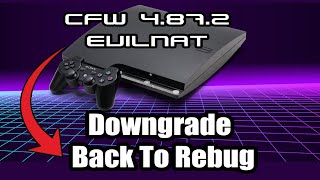 How To Downgrade Your PS3 CFW From Evilnat Back To Rebug
