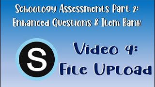 Schoology Assessments Part 2: File Upload