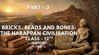 P-3 | Ch-1 | Bricks, Beads and Bones: The Harappan Civilisation Class-12 History CBSE | Gur Academy