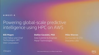 AWS re:Invent 2019: Powering global-scale predictive intelligence using HPC on AWS (AIM227-S)