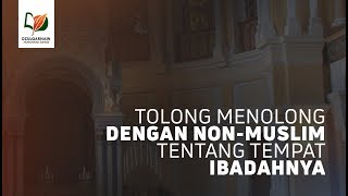 Tolong Menolong dengan Nonmuslim tentang Tempat Ibadahnya