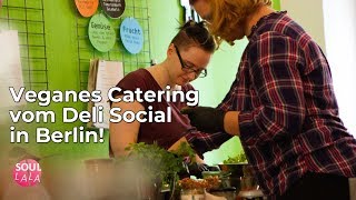 SOUL LALA zu Besuch beim Deli Social Catering in Berlin