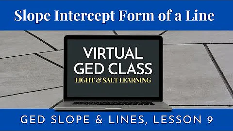 Slope Intercept Form of a Line: GED Slope & Lines Class 9