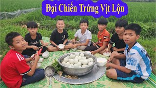 Mao Đệ Cùng Anh em Trẻ Trâu Đại Chiến Trứng Vịt Lộn Cực Hài Hước