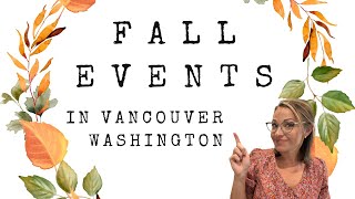 DON'T MISS these Fall events in Vancouver, WA