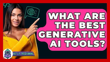 What Are The Best Generative AI Tools? - Next LVL Programming
