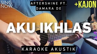 Aku Ikhlas - Aftershine Ft. Damara De (Karaoke Akustik   Kajon)