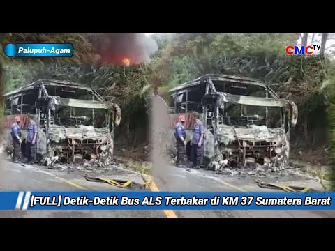 [FULL] Detik Detik Bus ALS Terbakar di Palupuah Sumatra Barat