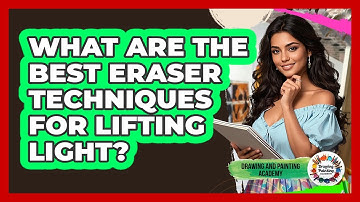 What Are The Best Eraser Techniques For Lifting Light? - Drawing and Painting Academy