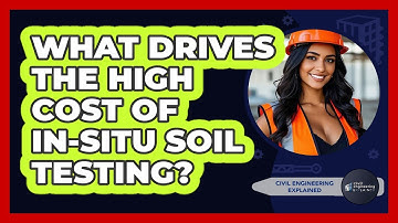What Drives The High Cost Of In-situ Soil Testing? - Civil Engineering Explained