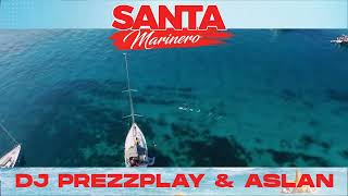 DJ Prezzplay & Aslan - Santa Marinero 2023