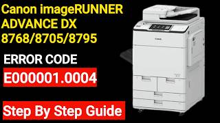How to Fix Canon ImageRUNNER ADVANCE Dx 8786/8795/8705 Error Code E000001-0004