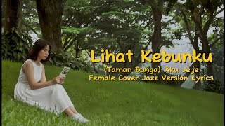 Download lagu Lihat Kebunku (Taman Bunga) - Aku Jeje_Female Cover Jazz version_Lirik