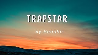 Ay Huncho & wewantwraiths - Trapstar (Lyrics)