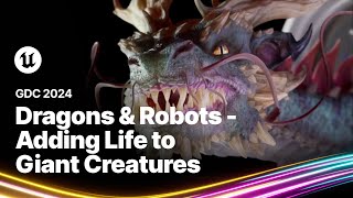 Dragons & Robots  Adding Life to Giant Creatures | GDC 2024