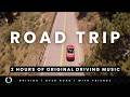 Road Trip — 2 Hours of Original Music for the Open Road | Driving Playlist