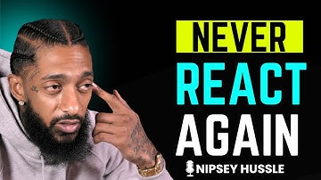 🔥 How To Never Get Angry Or Bothered By Anyone | NIPSEY HUSSLE