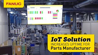 Precision Parts Manufacturer Dramatically Increases Uptime with FANUC’s IoT Solution