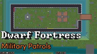Military Screens and Patrol Routes (w/@BlindiRL) - Dwarf Fortress Gameplay