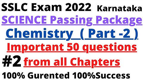 SSLC 2022 Science Passing Package Chemistry Important 50 questions from all Chapters 100% Gurented