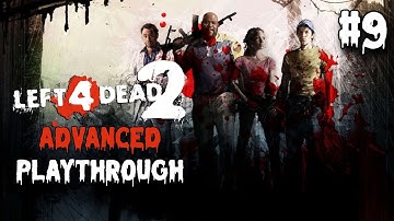 Left 4 Dead 2 - ADVANCED DIFFICULTY - Playthrough (Part 9)