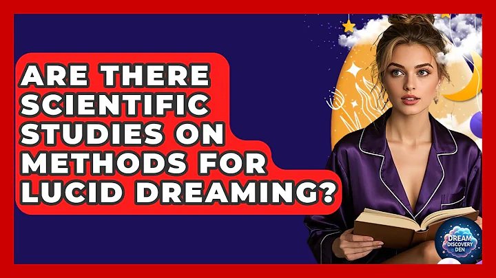 Are There Scientific Studies on Methods for Lucid Dreaming? - Dream Discovery Den