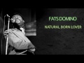 FATS DOMINO - NATURAL BORN LOVER