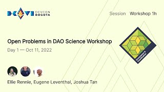 Famous Open Problems in DAO Science Workshop | Devcon Bogotá Wealth