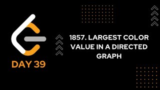 DAY 39 | 1857. Largest Color Value in a Directed Graph | LeetCode 1857 | JAVA
