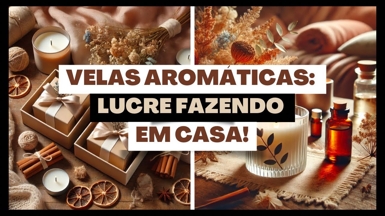Aprenda a fazer Velas Aromáticas fáceis e profissionais para fazer renda extra em casa
