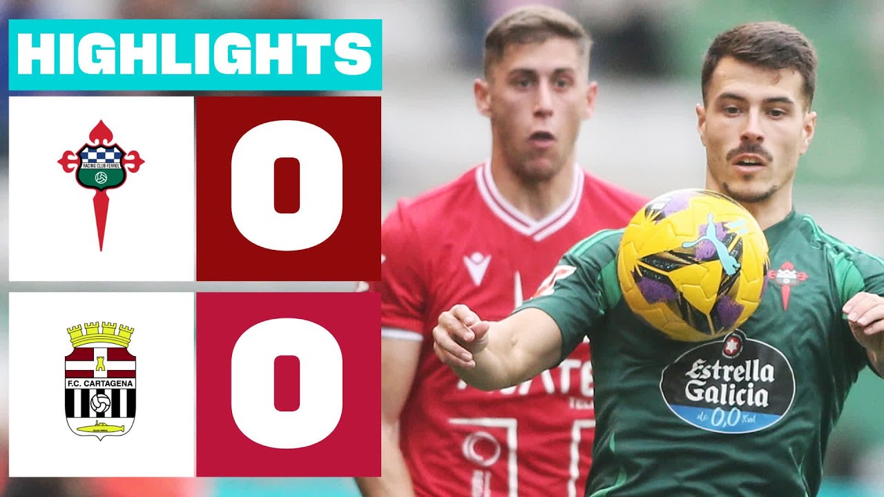 RACING CLUB FERROL 0 - 0 FC CARTAGENA I RESUMEN LALIGA HYPERMOTION ...