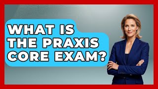 Details What Is The Praxis Core Exam - Aspiring Teacher Guide Update