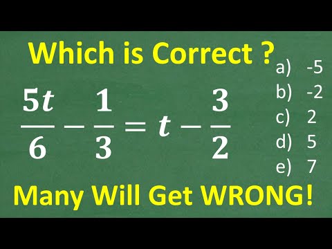5t/6 – 1/3 = t – 3/2  t=? A BASIC Algebra problem MANY will get WRONG!